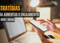 Estratégias para Aumentar o Engajamento nas Redes Sociais